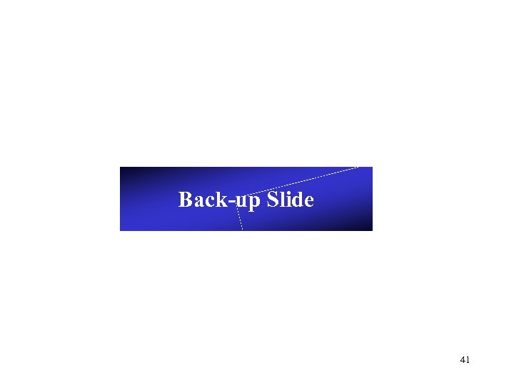 Back-up Slide 41 