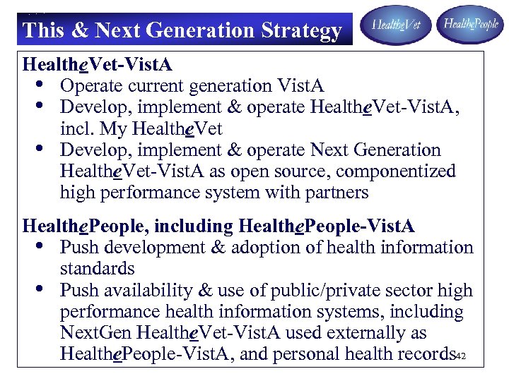 This & Next Generation Strategy Healthe. Vet-Vist. A • Operate current generation Vist. A