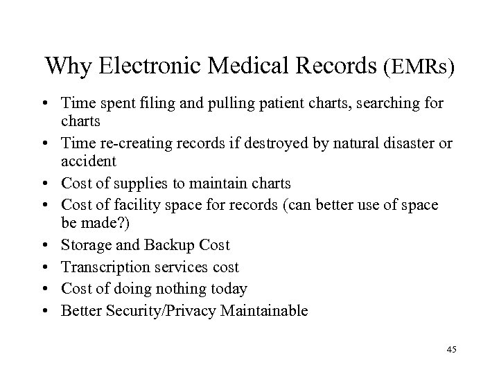 Why Electronic Medical Records (EMRs) • Time spent filing and pulling patient charts, searching