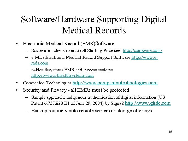 Software/Hardware Supporting Digital Medical Records • Electronic Medical Record (EMR)Software – Soapware - check