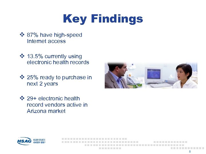 Key Findings v 87% have high-speed Internet access v 13. 5% currently using electronic