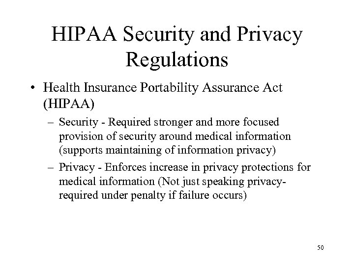 HIPAA Security and Privacy Regulations • Health Insurance Portability Assurance Act (HIPAA) – Security