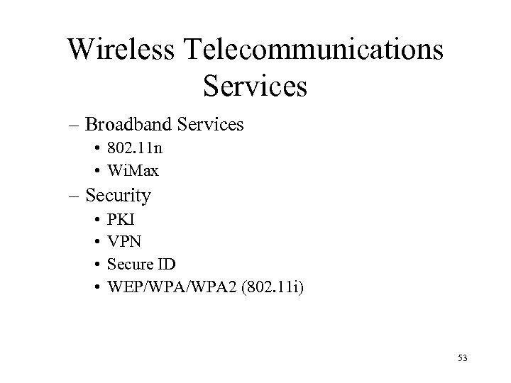 Wireless Telecommunications Services – Broadband Services • 802. 11 n • Wi. Max –