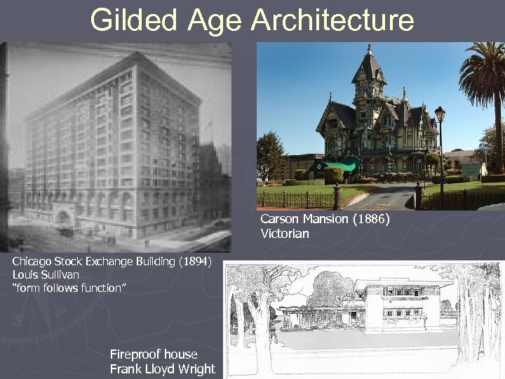 Gilded Age Architecture Carson Mansion (1886) Victorian Chicago Stock Exchange Building (1894) Louis Sullivan