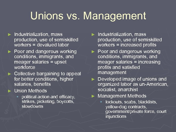 Unions vs. Management Industrialization, mass production, use of semiskilled workers = devalued labor ►