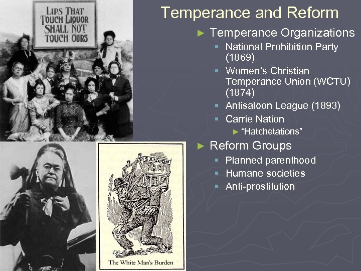 Temperance and Reform ► Temperance Organizations § National Prohibition Party (1869) § Women’s Christian