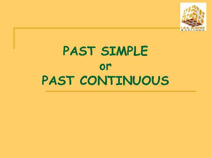 PAST SIMPLE or PAST CONTINUOUS 