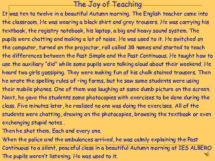 The Joy of Teaching It was ten to twelve in a beautiful Autumn morning.