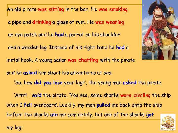 An old pirate was sitting in the bar. He was smoking a pipe and