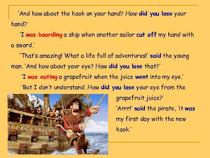  ‘And how about the hook on your hand? How did you lose your