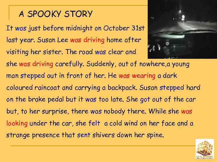 A SPOOKY STORY It was just before midnight on October 31 st last year.