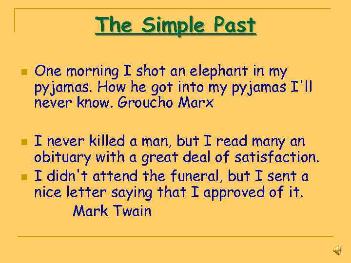 The Simple Past n n n One morning I shot an elephant in my