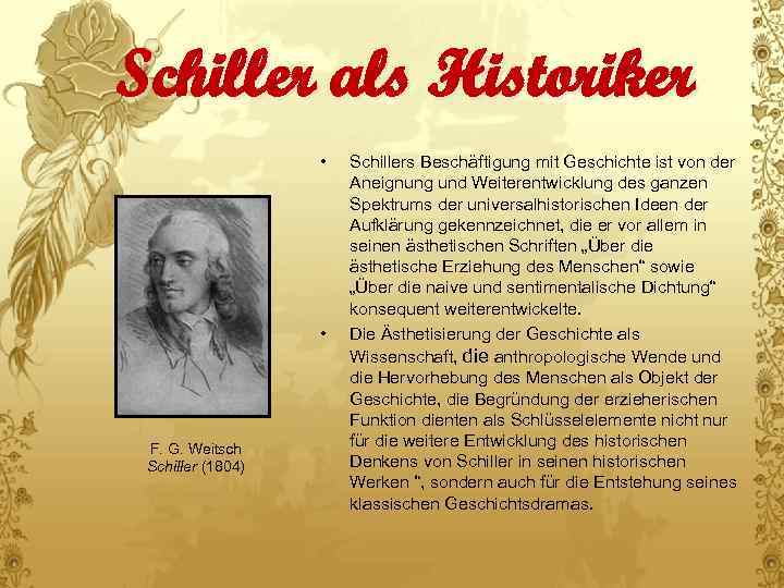Schiller als Historiker • • F. G. Weitsch Schiller (1804) Schillers Beschäftigung mit Geschichte