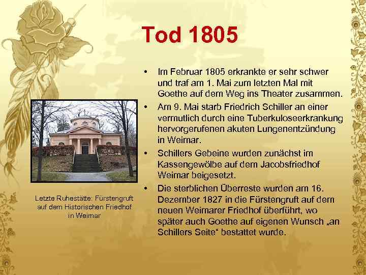 Tod 1805 • • Letzte Ruhestätte: Fürstengruft auf dem Historischen Friedhof in Weimar Im