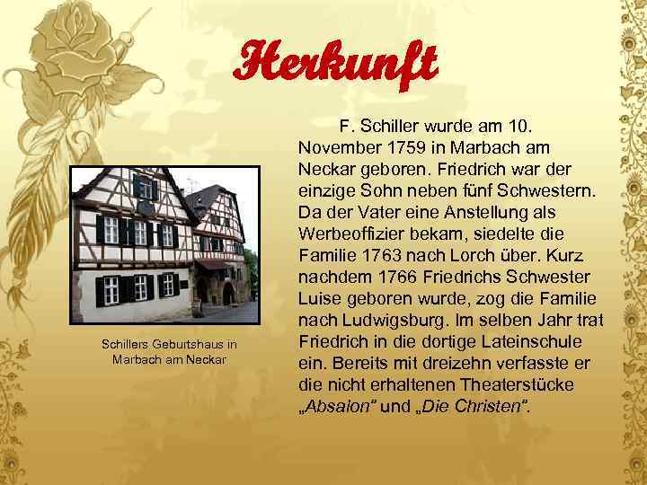Herkunft Schillers Geburtshaus in Marbach am Neckar F. Schiller wurde am 10. November 1759