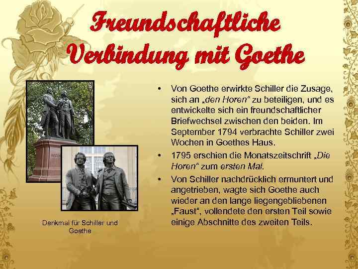 Freundschaftliche Verbindung mit Goethe • • • Denkmal für Schiller und Goethe Von Goethe