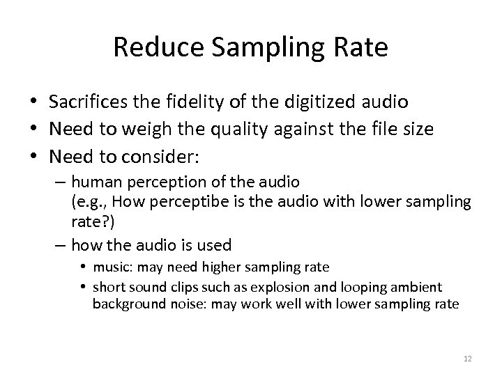 Reduce Sampling Rate • Sacrifices the fidelity of the digitized audio • Need to