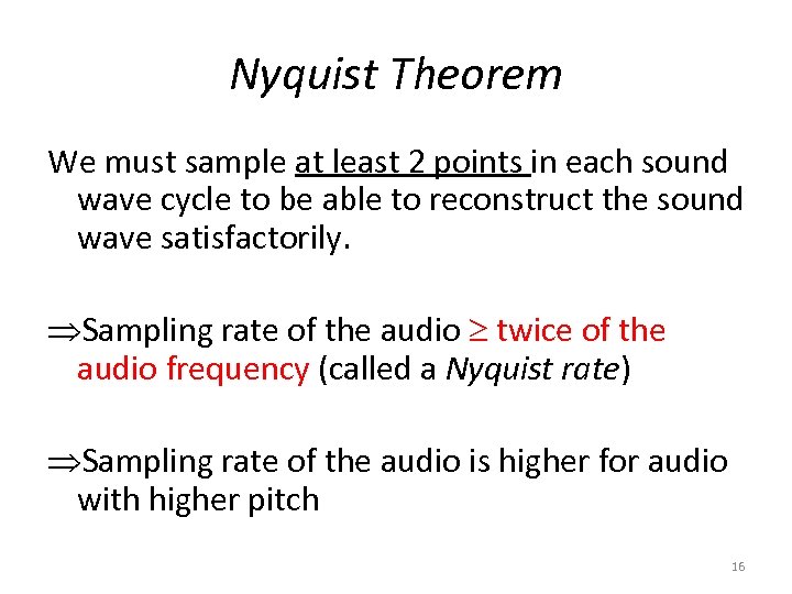 Nyquist Theorem We must sample at least 2 points in each sound wave cycle