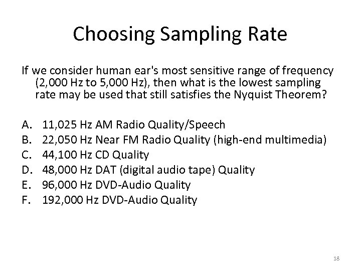 Choosing Sampling Rate If we consider human ear's most sensitive range of frequency (2,