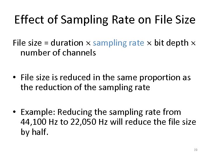 Effect of Sampling Rate on File Size File size = duration sampling rate bit