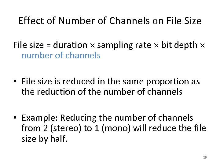 Effect of Number of Channels on File Size File size = duration sampling rate