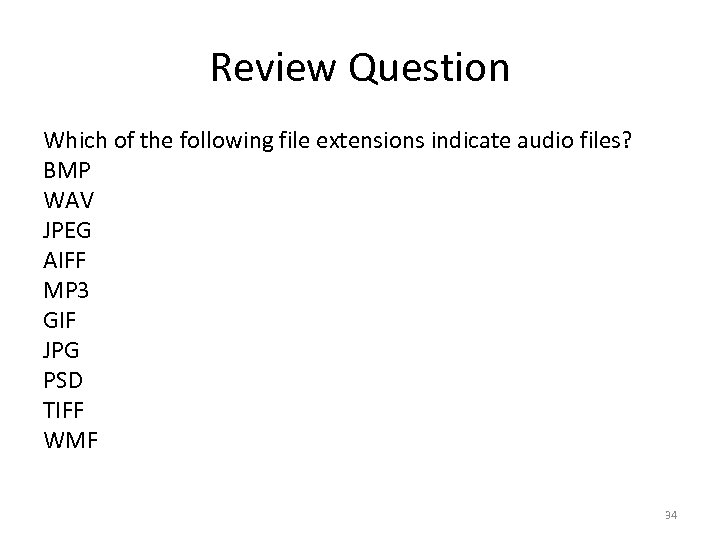 Review Question Which of the following file extensions indicate audio files? BMP WAV JPEG