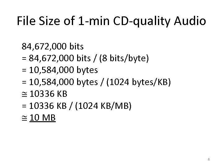 File Size of 1 -min CD-quality Audio 84, 672, 000 bits = 84, 672,