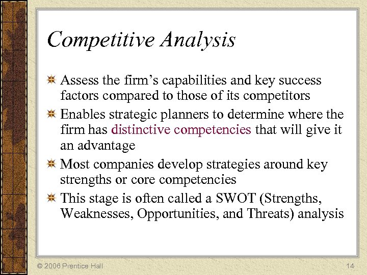 Competitive Analysis Assess the firm’s capabilities and key success factors compared to those of