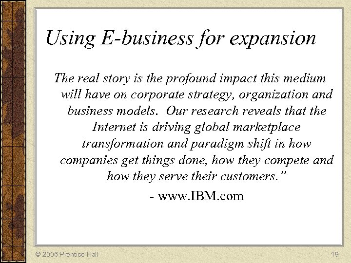 Using E-business for expansion The real story is the profound impact this medium will