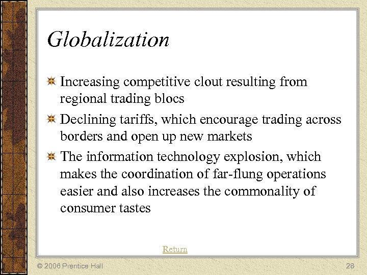 Globalization Increasing competitive clout resulting from regional trading blocs Declining tariffs, which encourage trading