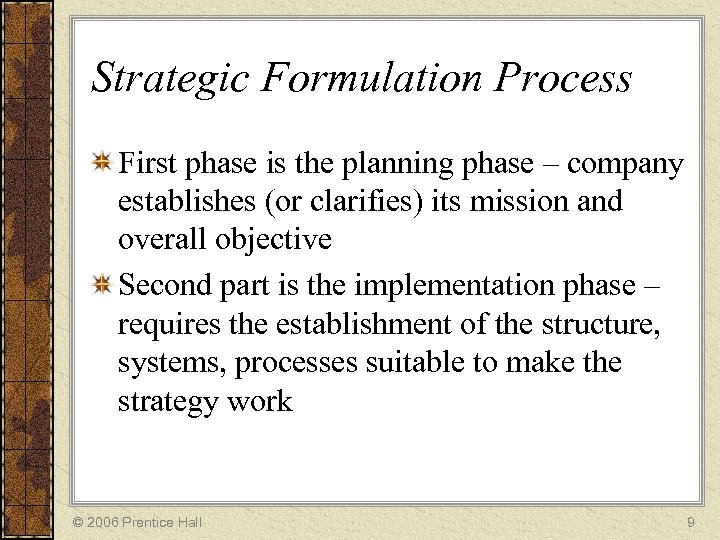 Strategic Formulation Process First phase is the planning phase – company establishes (or clarifies)