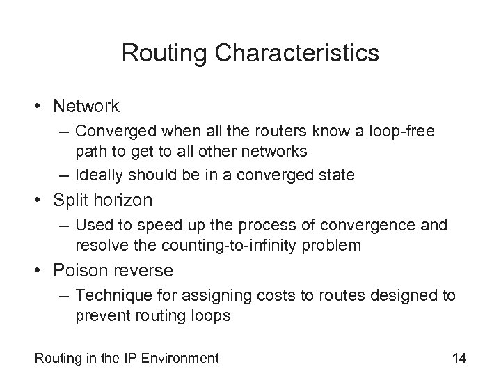 Routing Characteristics • Network – Converged when all the routers know a loop-free path