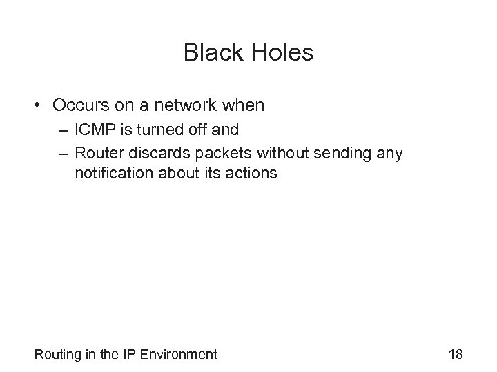 Black Holes • Occurs on a network when – ICMP is turned off and