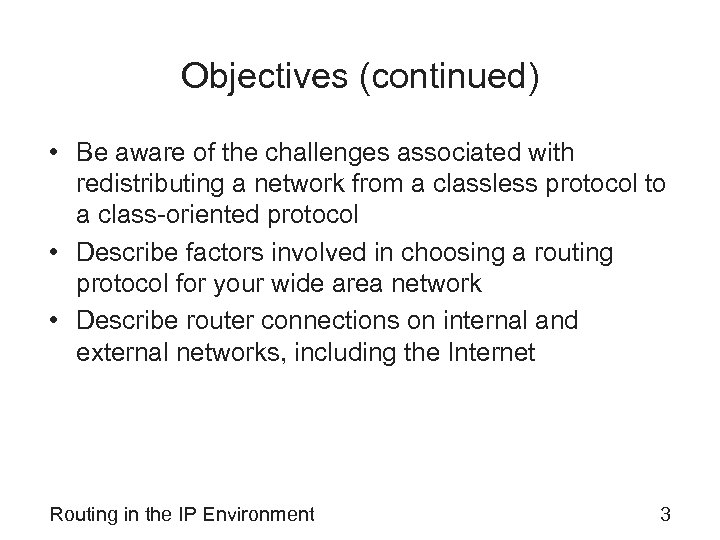 Objectives (continued) • Be aware of the challenges associated with redistributing a network from