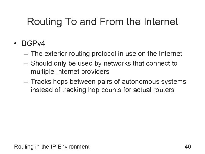 Routing To and From the Internet • BGPv 4 – The exterior routing protocol