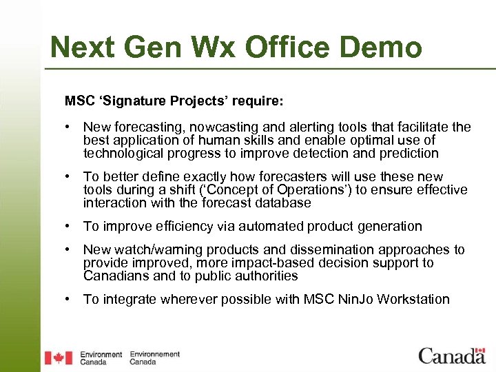 Next Gen Wx Office Demo MSC ‘Signature Projects’ require: • New forecasting, nowcasting and