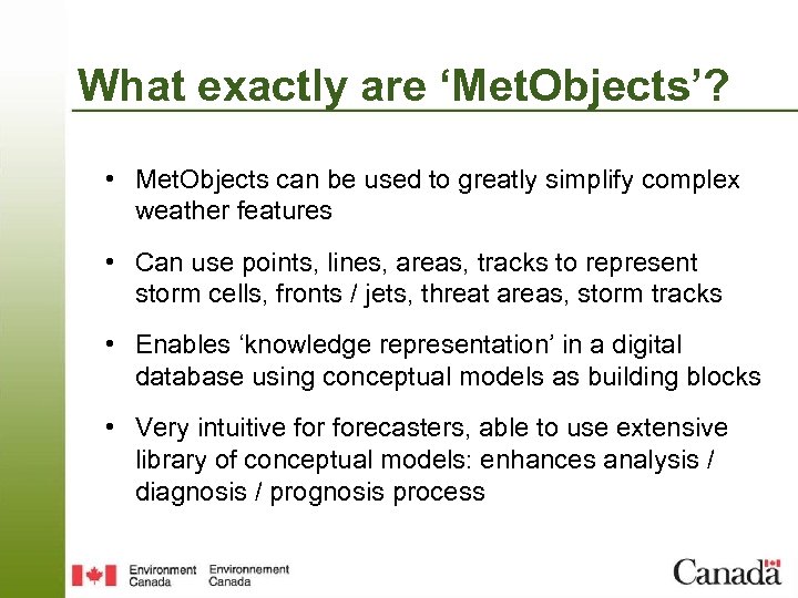 What exactly are ‘Met. Objects’? • Met. Objects can be used to greatly simplify