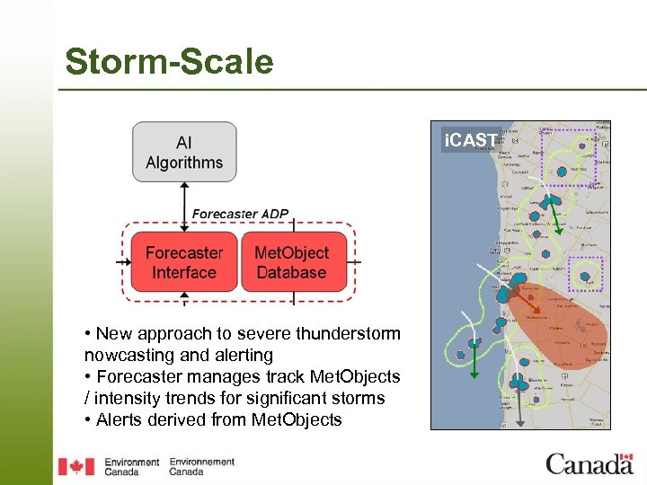 Storm-Scale i. CAST • New approach to severe thunderstorm nowcasting and alerting • Forecaster