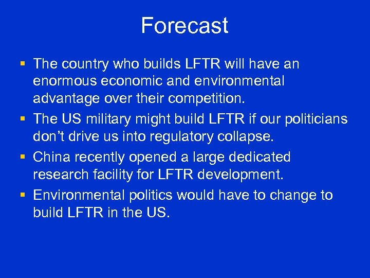 Forecast § The country who builds LFTR will have an enormous economic and environmental