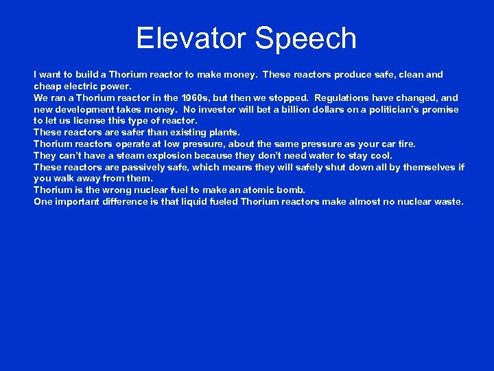 Elevator Speech I want to build a Thorium reactor to make money. These reactors