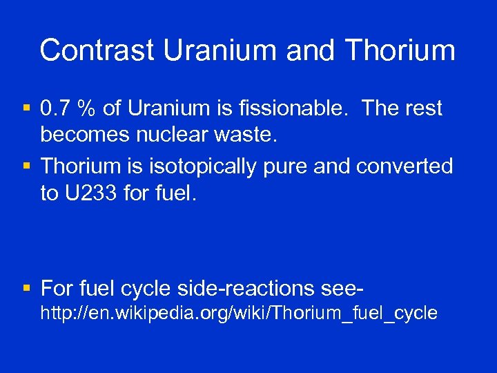 Contrast Uranium and Thorium § 0. 7 % of Uranium is fissionable. The rest