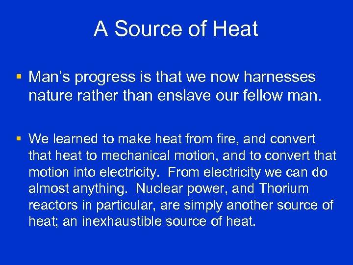 A Source of Heat § Man’s progress is that we now harnesses nature rather