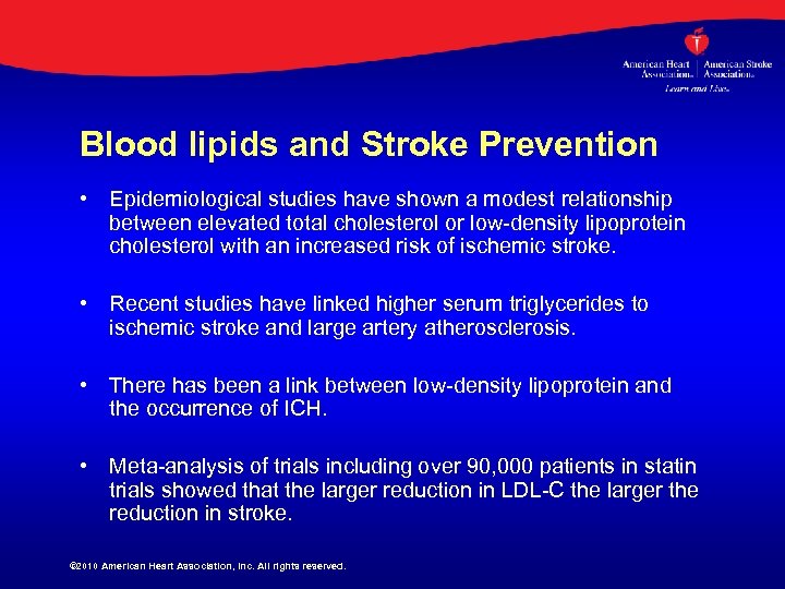 Blood lipids and Stroke Prevention • Epidemiological studies have shown a modest relationship between