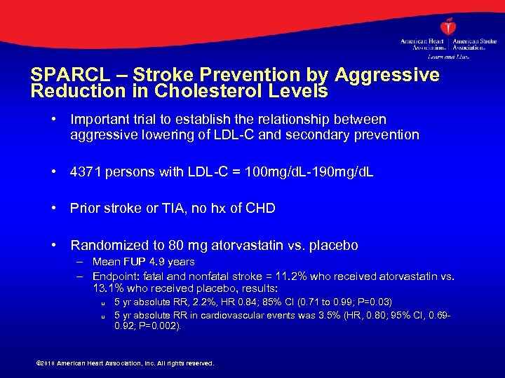 SPARCL – Stroke Prevention by Aggressive Reduction in Cholesterol Levels • Important trial to