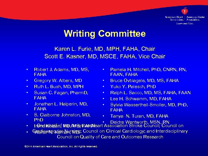 Writing Committee Karen L. Furie, MD, MPH, FAHA, Chair Scott E. Kasner, MD, MSCE,