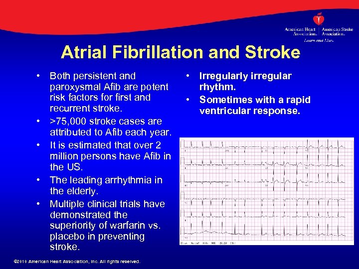 Atrial Fibrillation and Stroke • Both persistent and paroxysmal Afib are potent risk factors