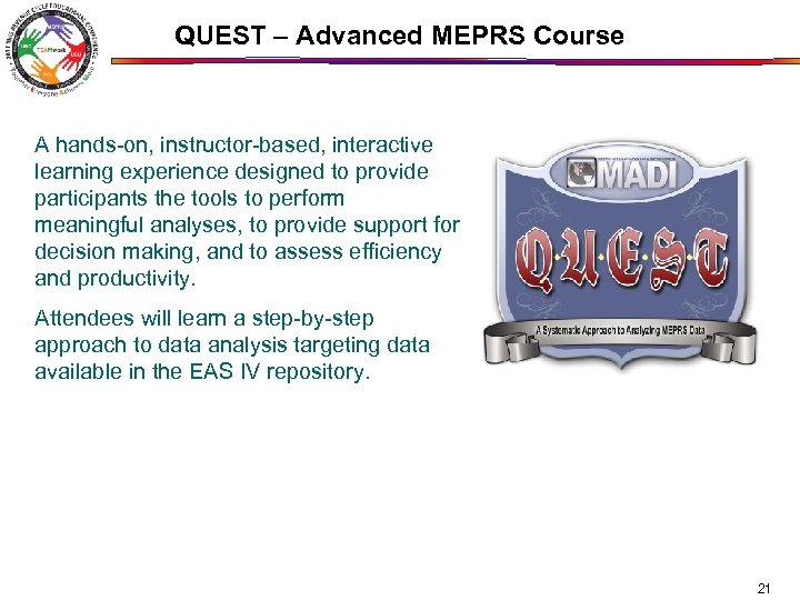 QUEST – Advanced MEPRS Course A hands-on, instructor-based, interactive learning experience designed to provide