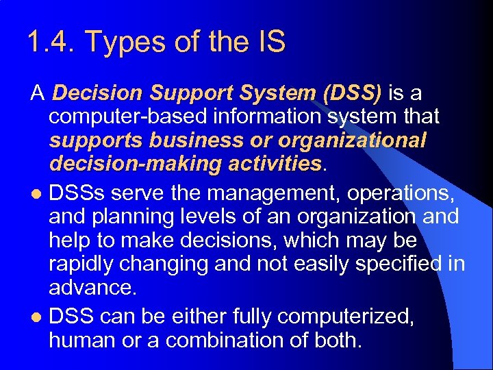 1. 4. Types of the IS A Decision Support System (DSS) is a computer-based
