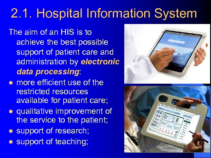 2. 1. Hospital Information System The aim of an HIS is to achieve the