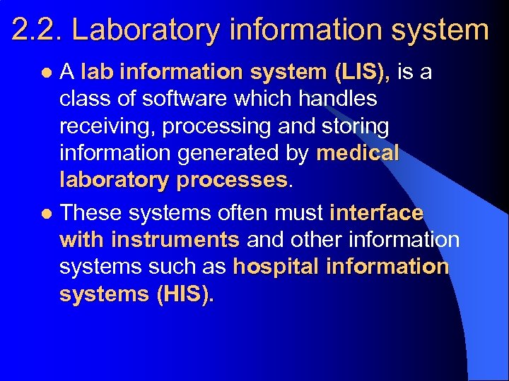 2. 2. Laboratory information system A lab information system (LIS), is a class of